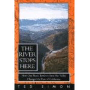 The River Stops Here: How One Man's Battle to Save His Valley Changed the Fate of California