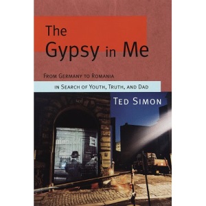 The Gypsy in Me: From Germany to Romania in Search of Youth, Truth, and Dad