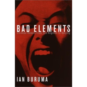 Bad Elements: Chinese Rebels from Los Angeles to Beijing