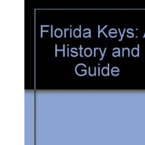 Florida Keys: A History and Guide