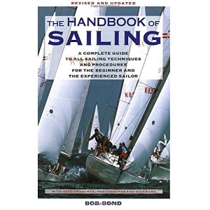 The Handbook of Sailing: A Complete Guide to All Sailing Techniques and Procedures for the Beginner and the Experienced Sailor