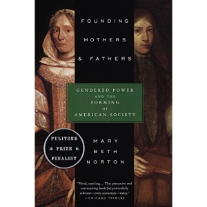 Founding Mothers & Fathers: Gendered Power and the Forming of American Society