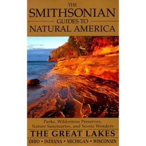 Smithsonian Guides to Natural America: Great Lakes: Ohio, Indiana, Michigan, Wisconsin (The Smithsonian guides to natural America)