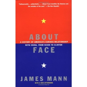 About Face: A History of America's Curious Relationship with China, from Nixon to Clinton
