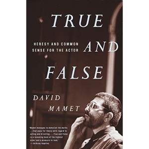 True and False: Heresy and Common Sense for the Actor