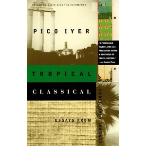 Tropical Classical: Essays from Several Directions (Vintage Departures)