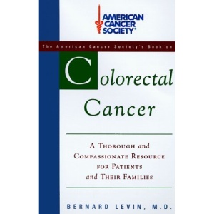 Colorectal Cancer: A Thorough and Compassionate Resource for Patients and Their Families (American Cancer Society)