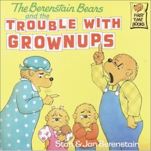 The Berenstain Bears & Trouble Grownups (First time books) (First Time Books(R))