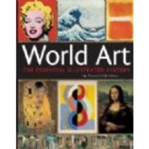 WORLD ART - THE ESSENTIAL ILLUSTRATED HISTORY
