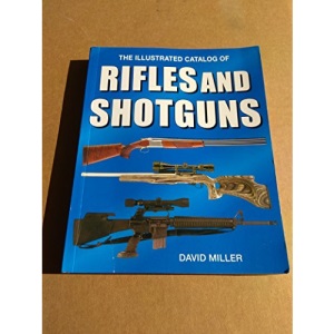 The Illustrated Catalog of Rifles and Shotguns
