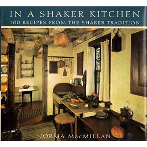 In the Shaker Kitchen: 100 of the Best Shaker Recipes