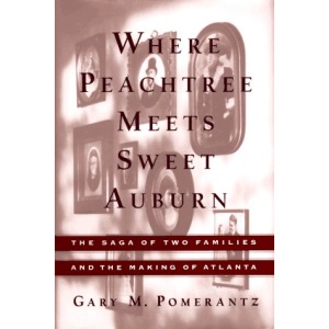 Where Peachtree Meets Sweet Auburn: The Saga of Two Families and the Making of Atlanta