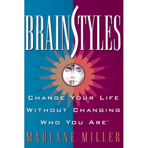 Brainstyles: Change Your Life without Changing Who You are