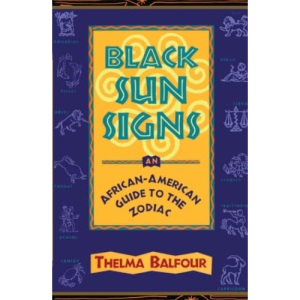 Black Sun Signs: An African-American Guide to the Zodiac