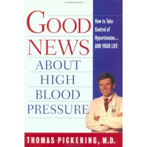 Good News about High Blood Pressure: Everything You Need to Know to Take Control of Hypertension--and Your Life