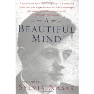 A Beautiful Mind: A Biography of John Forbes Nash, Jr., Winner of the Nobel Prize in Economics, 1994