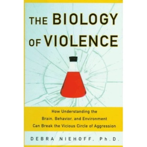 The Biology of Violence: The Brain, Behavior, Environment and Violence