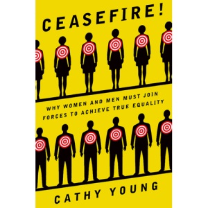 Ceasefire!: Why Women and Men Must Join Forces to Achieve True Equality