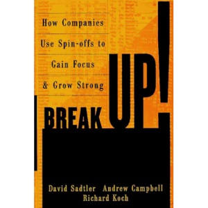 Breakup!: How Companies Use Spin-Offs to Gain Focus and Grow Strong