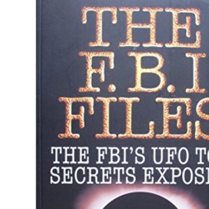 The F.B.I. Files : The FBI's UFO Top Secrets Exposed.
