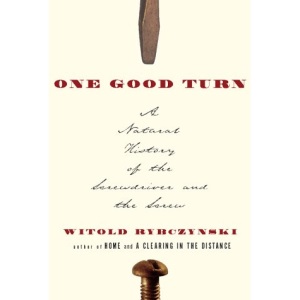 One Good Turn: A Natural History of the Screwdriver and the Screw