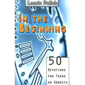In the Beginning: 50 Devotions for Teens on Genesis