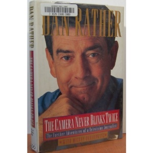 The Camera Never Blinks Twice: The Further Adventures of a Television Journalist