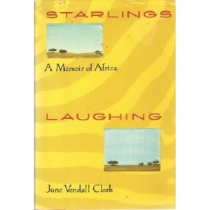 Starlings Laughing: A Memoir of Africa