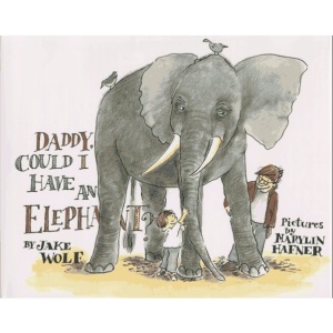 Daddy, Could I Have an Elephant?