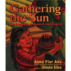 Gathering the Sun: An Alphabet in Spanish and English: Bilingual Spanish-English
