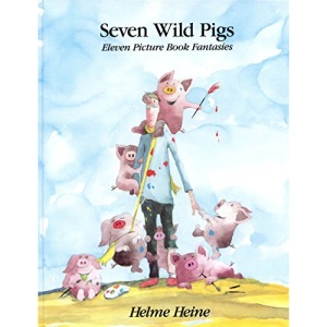 Seven Wild Pigs: Eleven Picture Book Fantasies