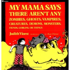 My Mama Says There Aren't Any Zombies, Ghosts, Vampires, Creatures, Demons, Monsters, Fiends, Goblins or Things