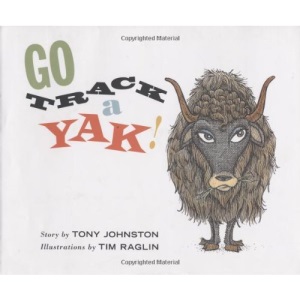 Go Track a Yak! (Bccb Blue Ribbon Picture Book Awards (Awards))