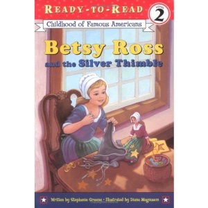 Betsy Ross and the Silver Thimble (Childhood of Famous Americans)