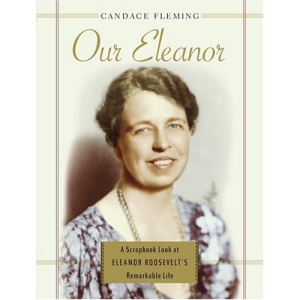 Our Eleanor: A Scrapbook Look at Eleanor Roosevelt's Remarkable Life