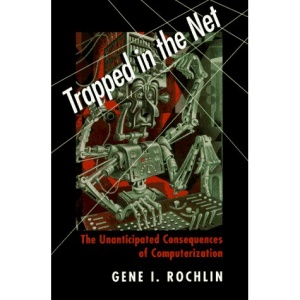 Trapped in the Net: The Unanticipated Consequences of Computerization
