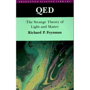 QED: The Strange Theory of Light and Matter. (Alix G. Mautner Memorial Lectures) (Princeton Science Library)