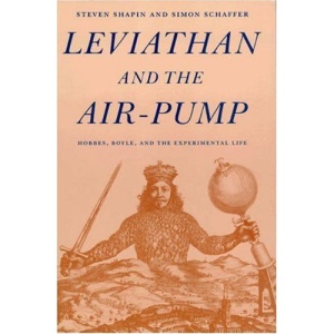 Leviathan and the Air-Pump: Hobbes, Boyle, and the Experimental Life