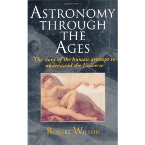 Astronomy through the Ages: The Story of the Human Attempt to Understand the Universe