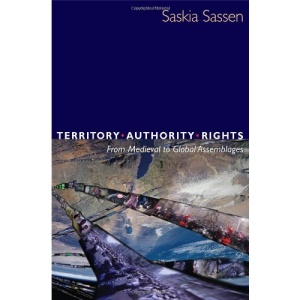Territory, Authority, Rights: From Medieval to Global Assemblages