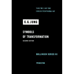 Collected Works of C.G. Jung, Volume 5: Symbols of Transformation: Symbols of Transformation v. 5
