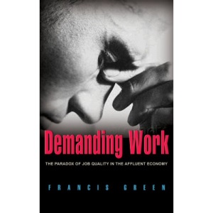 Demanding Work: The Paradox of Job Quality in the Affluent Economy