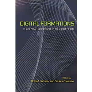 Digital Formations: IT and New Architectures in the Global Realm