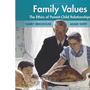 Family Values: The Ethics of Parent-Child Relationships
