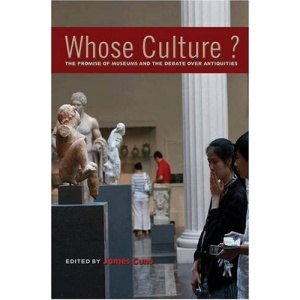 Whose Culture?: The Promise of Museums and the Debate over Antiquities