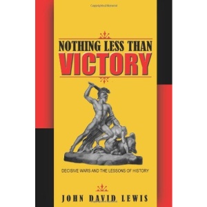 Nothing Less than Victory: Decisive Wars and the Lessons of History
