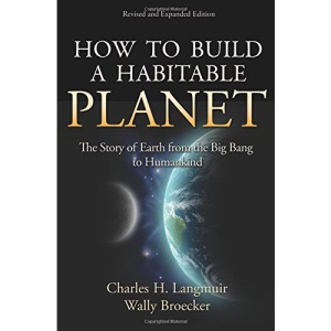 How to Build a Habitable Planet: The Story of Earth from the Big Bang to Humankind (Revised and Expanded Edition)