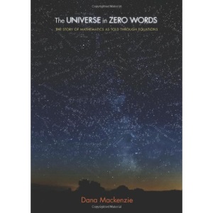 The Universe in Zero Words: The Story of Mathematics as Told through Equations