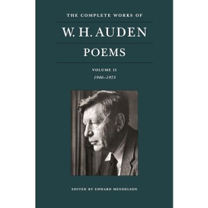 the Complete Works of W. H. Auden: Poems, Volume II: 1940-1973: 2 (The Complete Works of W. H. Auden, 2)