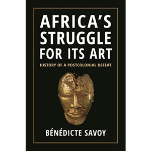 Africa’s Struggle for Its Art: History of a Postcolonial Defeat